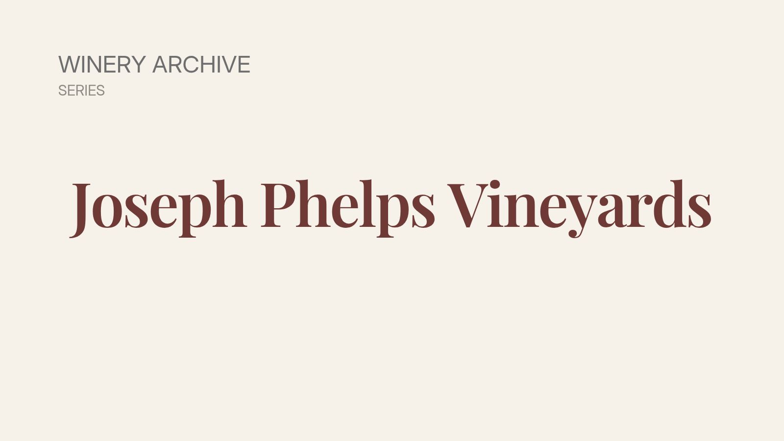 Winery Archive series header image for Joseph Phelps Vineyards Napa Valley