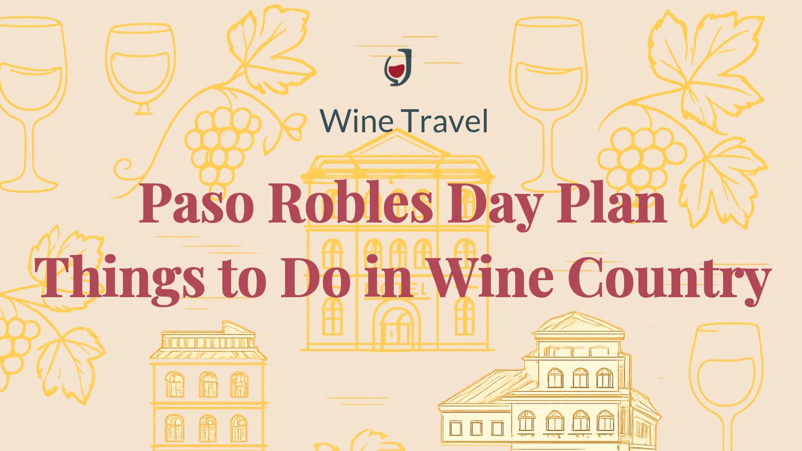 Paso Robles Day Plan – 와이너리 스테이 여행자를 위한 Paso Robles 액티비티 가이드