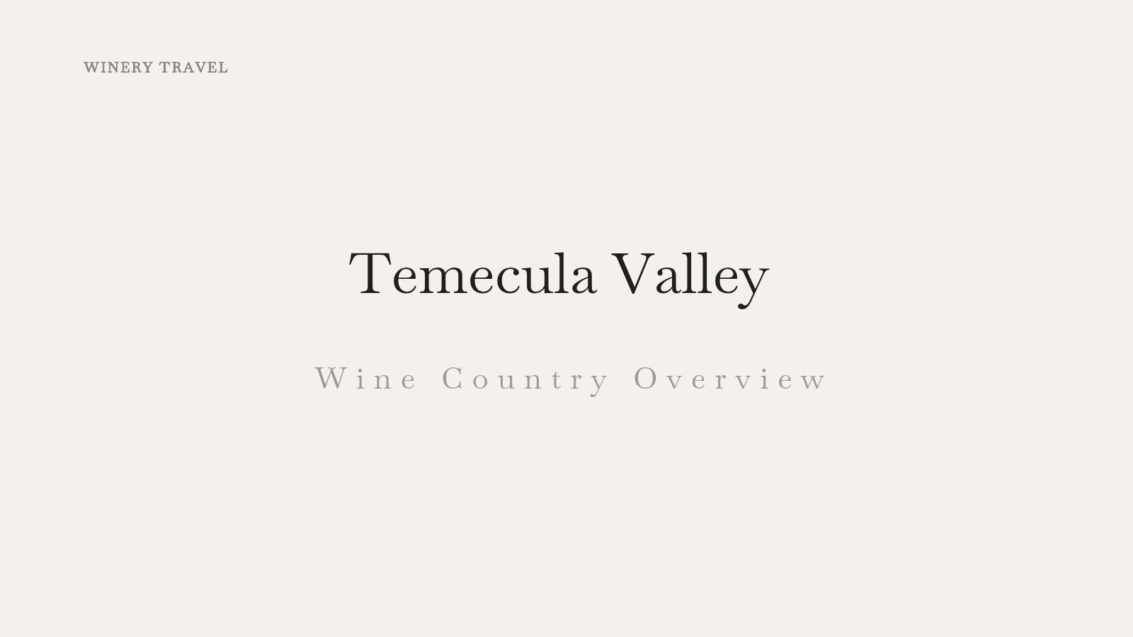 Temecula Valley wine country overview showing a calm, minimalist travel guide layout