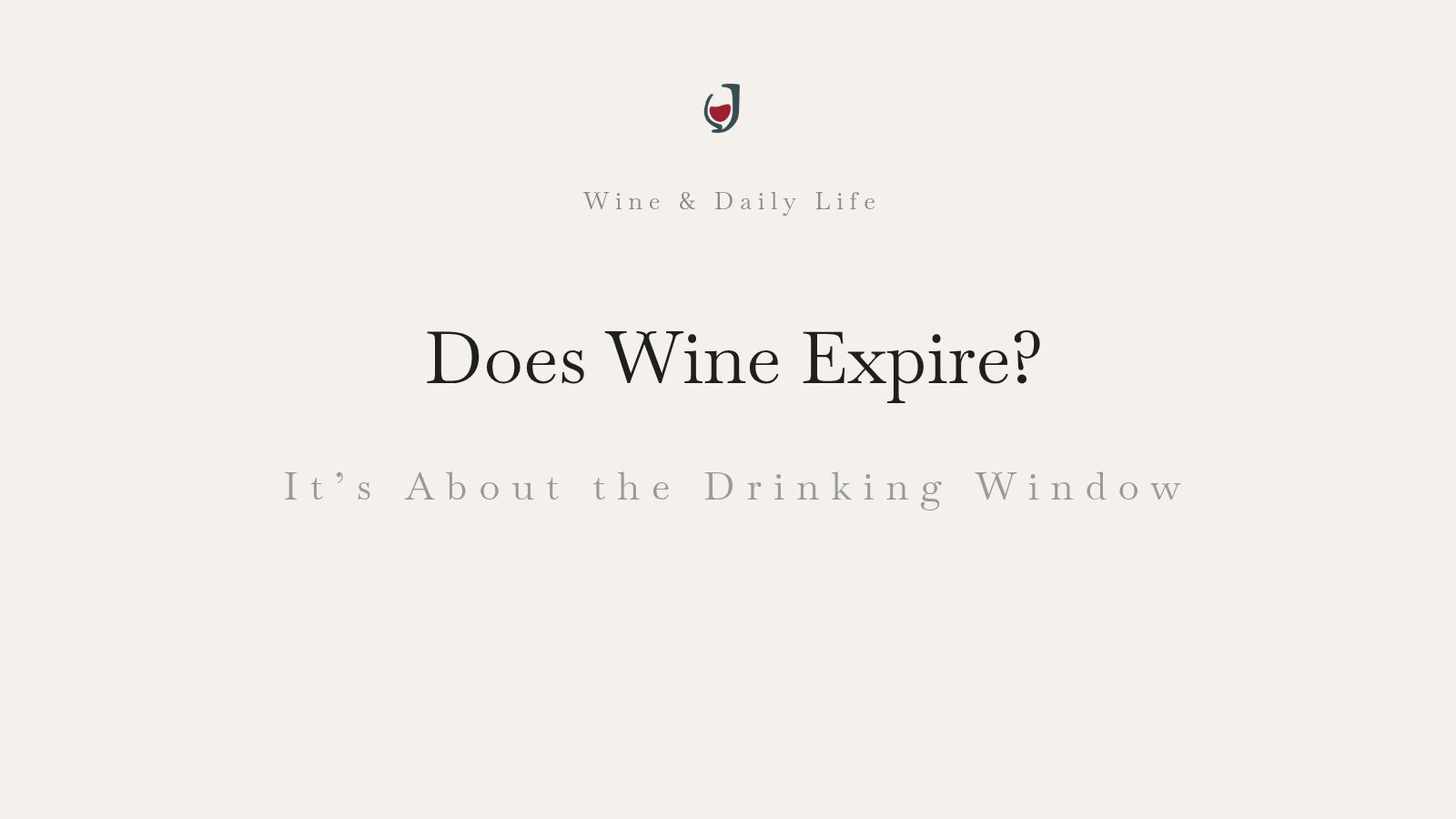 Wine drinking window explained – when should you drink your wine